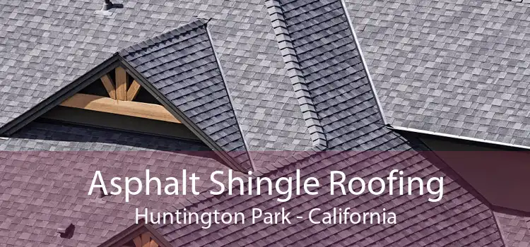 Asphalt Shingle Roofing Huntington Park - California